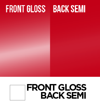 Front Gloss/Back Semi Gloss